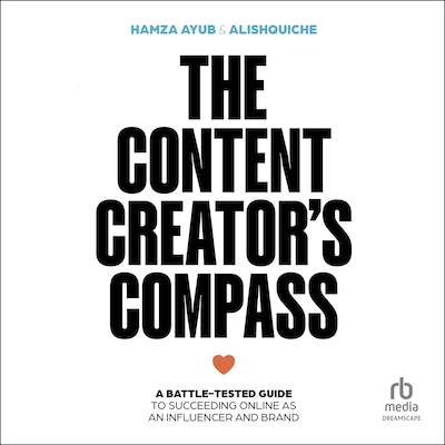 The Content Creator's Compass – omslag til lydbogen af Hamza Ayub, Alishquiche