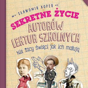 Sekretne życie autorów lektur szkolnych – okładka audiobooka, autor Sławomir Koper