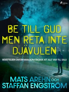 Be till Gud men reta inte djävulen: berättelsen om en man som trodde att allt var till salu – omslag till ljudboken av Mats Arehn,Staffan Engström