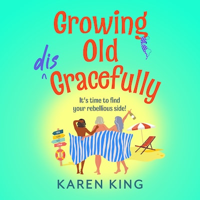 Growing Old Disgracefully - The BRAND NEW hilarious and touching novel from Karen King for 2026 (Unabridged) – omslag til lydbogen af Karen King