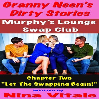 Granny Neen’s Dirty Stories The Murphy’s Lounge Swap Club Chapter Two “Let The Swapping Begin!” – omslag till ljudboken av Nina Vitale