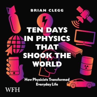Ten Days in Physics that Shook the World