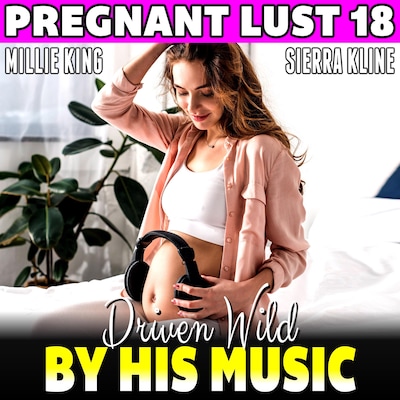 Driven Wild By His Music : Pregnant Lust 18  (Pregnancy Erotica BDSM Erotica Hypnosis Erotica) – omslag til lydbogen af Millie King