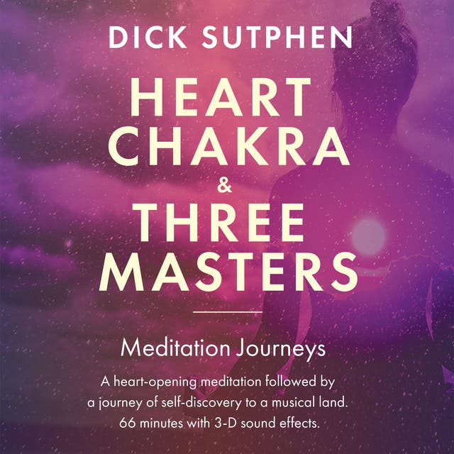 Heart Chakra & Three Masters Meditation Journeys – omslag til lydbogen af Dick Sutphen