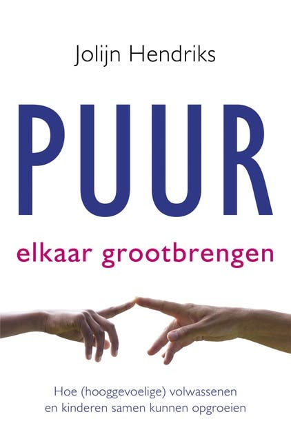 Puur Elkaar grootbrengen: Hoe (hooggevoelige) volwassenen en kinderen samen kunnen groeien – omslag van het luisterboek van Jolijn Hendriks