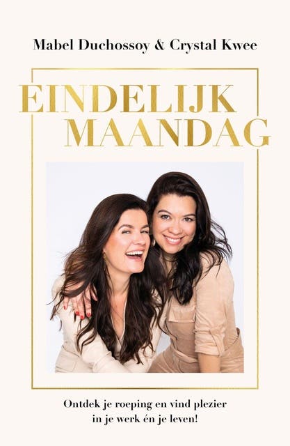 Eindelijk maandag: Ontdek je roeping en vind plezier in je werk én je leven – omslag van het luisterboek van Crystal Kwee,Mabel Duchossoy