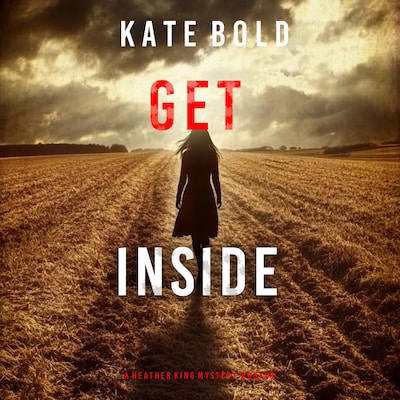 Get Inside (A Heather King Suspense Thriller—Book Eight) – omslag til lydbogen af Kate Bold