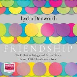 Friendship – okładka audiobooka, autor Lydia Denworth