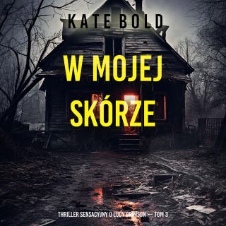 W mojej skórze (Thriller sensacyjny o Lucy Crimson — Tom 3) – okładka audiobooka, autor Kate Bold
