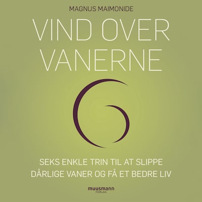 Vind over vanerne. Seks enkle trin til at slippe dårlige vaner og få et bedre liv – omslag til lydbogen af Magnus Maimonide