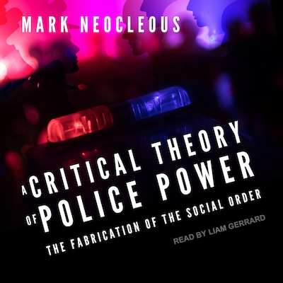 A Critical Theory of Police Power – omslag til lydbogen af Mark Neocleous