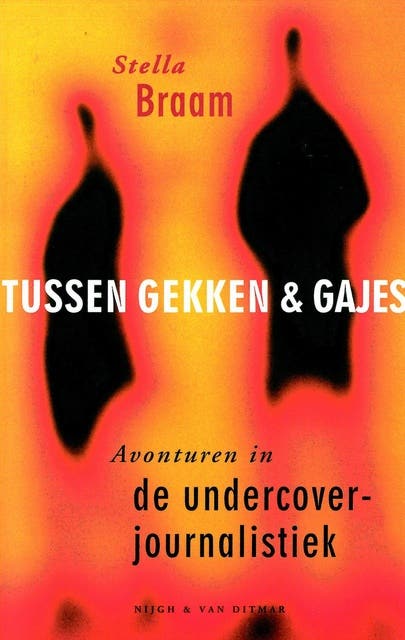 Tussen gekken en gajes: avonturen in de undercover-journalistiek