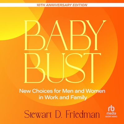 Baby Bust, 10th Anniversary Edition – omslag til lydbogen af Stewart D. Friedman