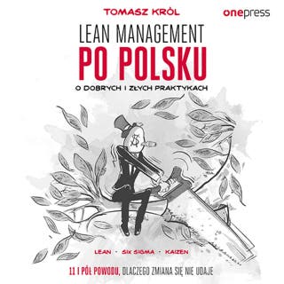 Lean management po polsku. O dobrych i złych praktykach – okładka audiobooka, autor Tomasz Król