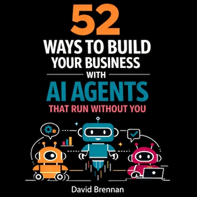 52 Ways To Build Your Business with AI – omslag til lydbogen af David Brennan