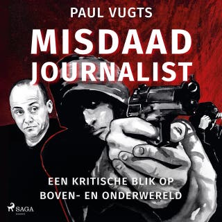 Misdaadjournalist: Een kritische blik op boven- en onderwereld