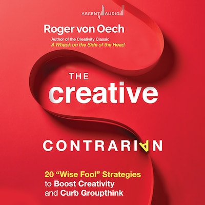 The Creative Contrarian – omslag til lydbogen af Roger von Oech