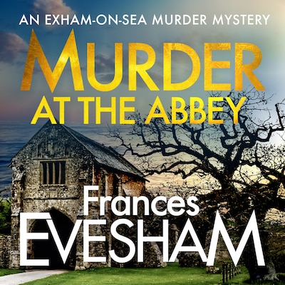 Murder at the Abbey - The Exham-on-Sea Murder Mysteries, Book 8 (Unabridged) – omslag til lydbogen af Frances Evesham