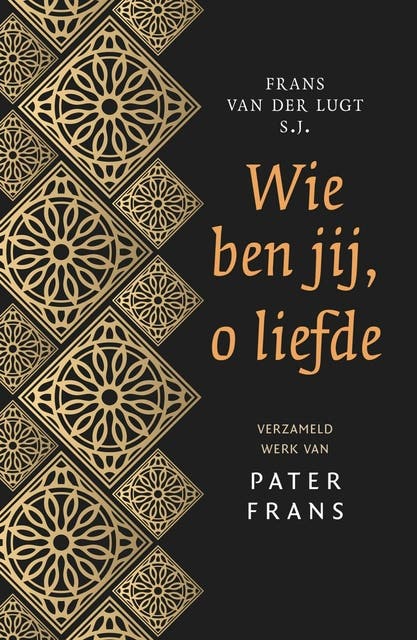 Wie ben jij, o liefde: Verzameld werk van Pater Frans – omslag van het luisterboek van Frans van der Lugt