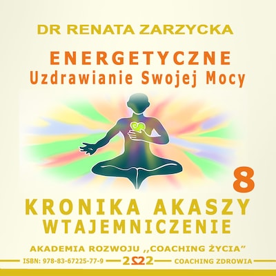 Ciało i czakry są lustrem duszy. Uwonij swoją moc i połącz się w energią Uniwersum