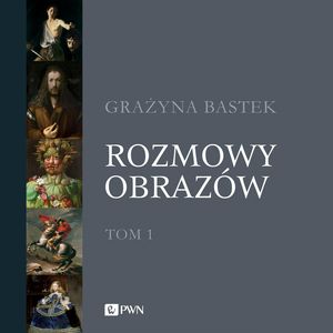Rozmowy obrazów, tom 1 – okładka audiobooka, autor Grażyna Bastek