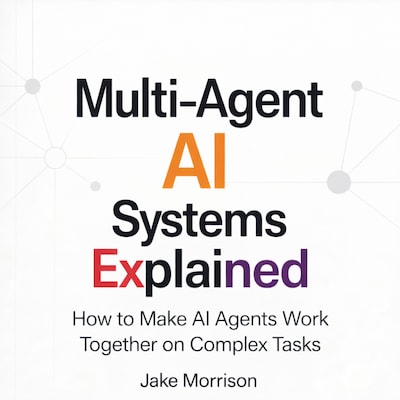Multi-Agent AI Systems Explained – omslag til lydbogen af Jake Morrison