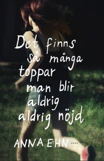 Det finns så många toppar man blir aldrig aldrig nöjd