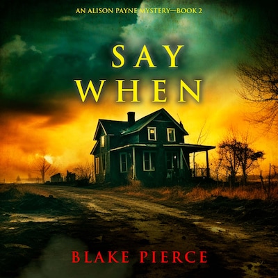 Say When (An Alison Payne Suspense Thriller—Book Two) – omslag til lydbogen af Blake Pierce