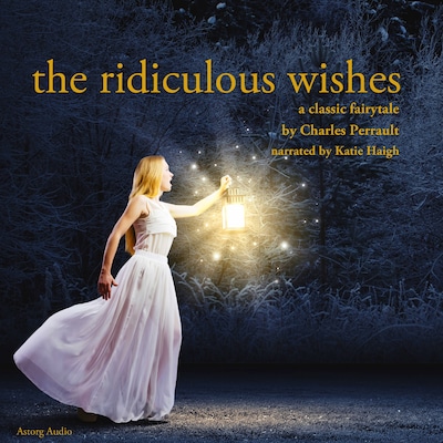 The Ridiculous Wishes, a Fairy Tale – omslag til lydbogen af Charles Perrault