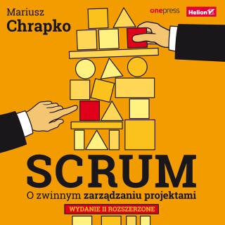 Scrum. O zwinnym zarządzaniu projektami. Wydanie II rozszerzone – okładka audiobooka, autor Mariusz Chrapko