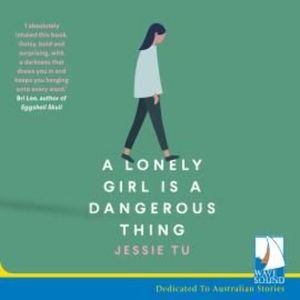 A Lonely Girl is a Dangerous Thing – okładka audiobooka, autor Jessie Tu