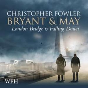 Bryant & May - London Bridge is Falling Down – okładka audiobooka, autor Christopher Fowler