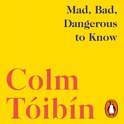 Mad, Bad, Dangerous to Know – omslag til lydbogen af Colm Tóibín