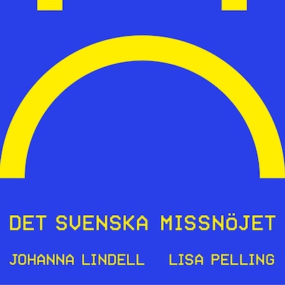 Det svenska missnöjet – omslag till ljudboken av Lisa Pelling, Johanna Lindell