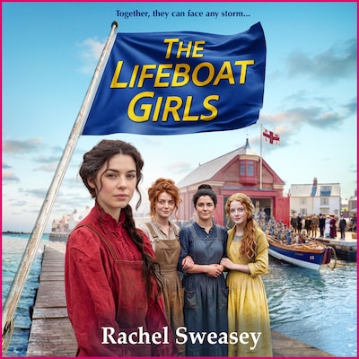 The Lifeboat Girls - The Lifeboat Girls - The BRAND NEW heartwarming story of friendship, love and strength for 2026, Book 1 (Unabridged)