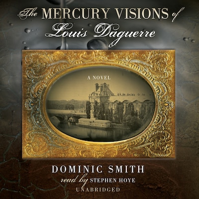 The Mercury Visions of Louis Daguerre – omslag til lydbogen af Dominic Smith