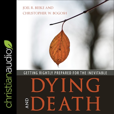 Dying and Death – omslag til lydbogen af Joel Beeke, Christopher Bogosh