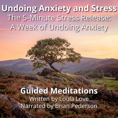 Undoing Anxiety and Stress: Guided Meditations – omslag til lydbogen af Loula Love