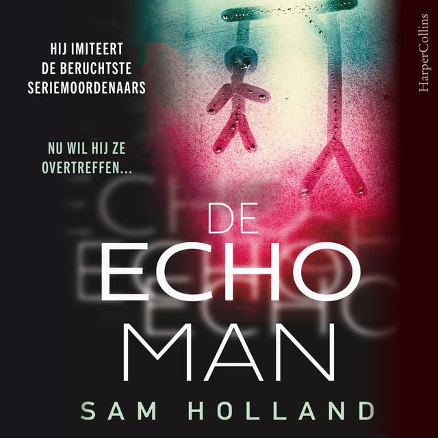 De Echoman: Hij imiteert de beruchtste seriemoordenaars. Nu wil hij ze overtreffen...
