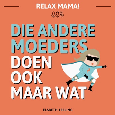 Die Andere Moeders Doen Ook Maar Wat