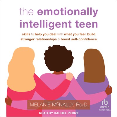 The Emotionally Intelligent Teen – omslag til lydbogen af Melanie McNally, PsyD