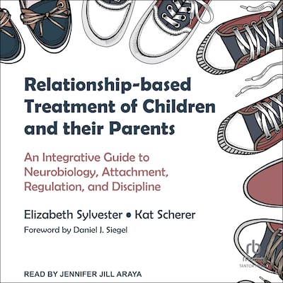 Relationship-based Treatment of Children and their Parents – omslag til lydbogen af Elizabeth Sylvester, Kat Scherer