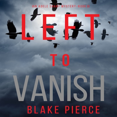 Left to Vanish (An Adele Sharp Mystery—Book Eight)