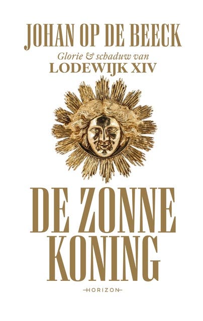 De Zonnekoning: Glorie & schaduw van Lodewijk XIV