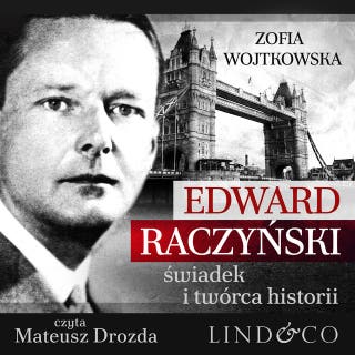 Edward Raczyński - świadek i twórca historii – okładka audiobooka, autor Zofia Wojtkowska