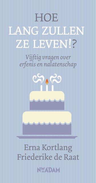 Hoe lang zullen ze leven!?: vijftig vragen over erfenis en nalatenschap – omslag van het luisterboek van Erna Kortlang,Friederike de Raat