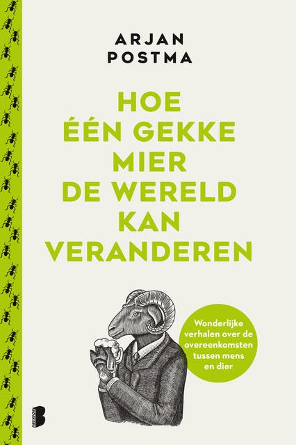 Hoe één gekke mier de wereld kan veranderen: Wonderlijke verhalen over de overeenkomsten tussen mens en dier