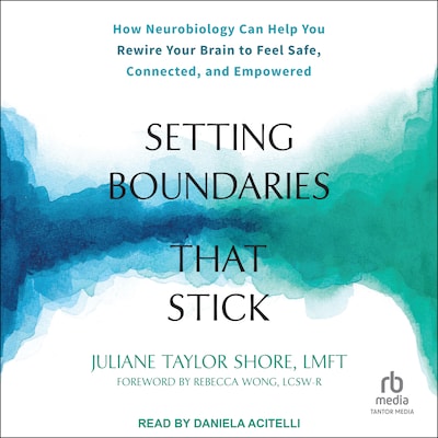 Setting Boundaries That Stick – omslag til lydbogen af Juliane Taylor Shore, LMFT