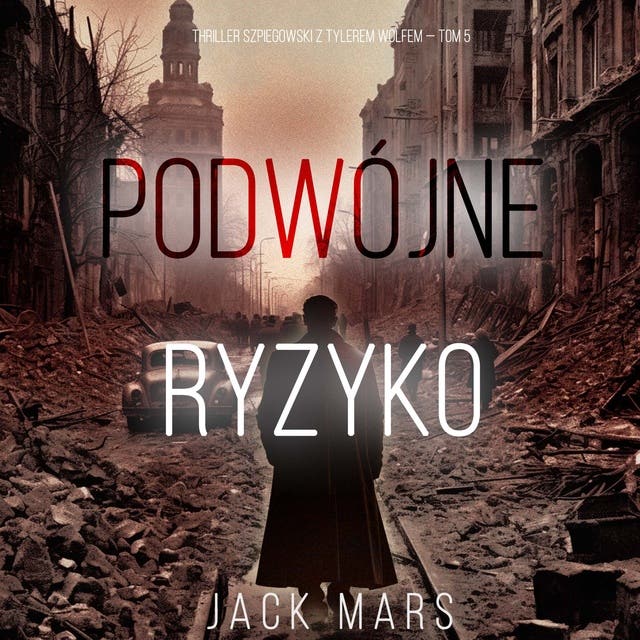 Podwójne ryzyko (Thriller szpiegowski z Tylerem Wolfem — Tom 5)