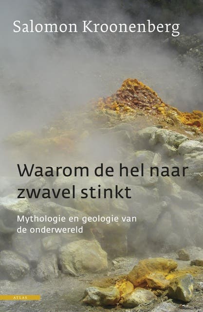 Waarom de hel naar zwavel stinkt: mythologie en geologie van de onderwereld